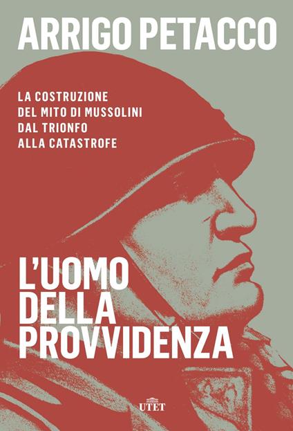 L' uomo della provvidenza. La costruzione del mito di Mussolini dal trionfo alla catastrofe. Con e-book - Arrigo Petacco - copertina