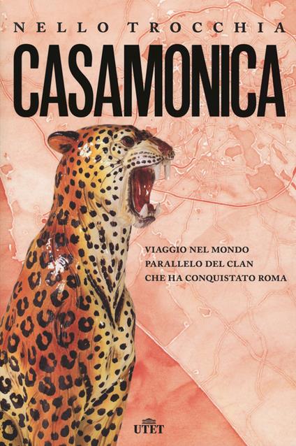 Casamonica. Viaggio nel mondo parallelo del clan che ha conquistato Roma - Nello Trocchia - copertina