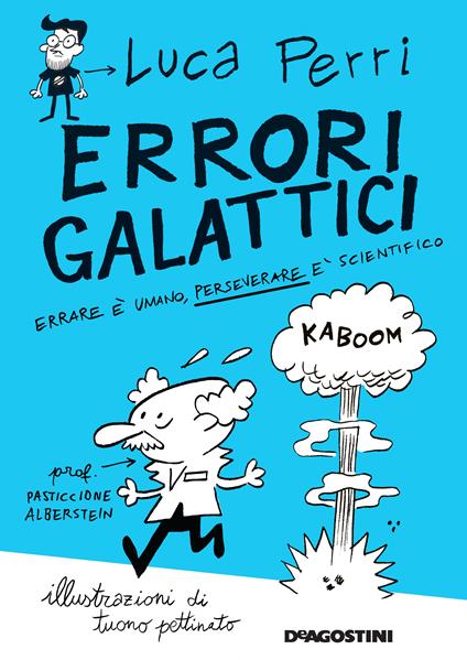 Errori galattici. Errare è umano, perseverare è scientifico - Luca Perri,Tuono Pettinato - ebook