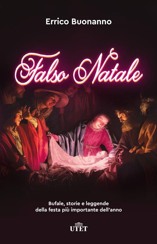 Falso Natale. Bufale, storie e leggende della festa più importante dell'anno - Errico Buonanno - ebook