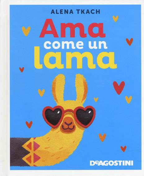 Ama come un lama. Ediz. a colori - Alena Tkach - copertina