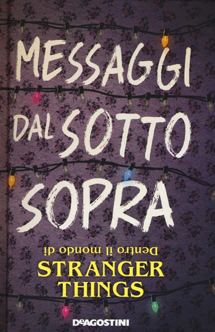 Messaggi dal sotto sopra. Dentro il mondo di Stranger Things - Guy Adams - copertina