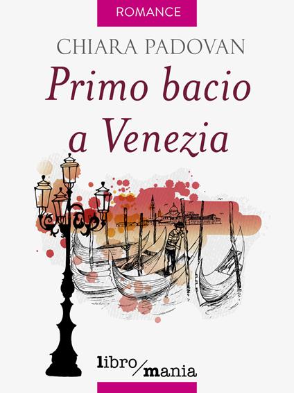 Primo bacio a Venezia - Chiara Padovan - copertina
