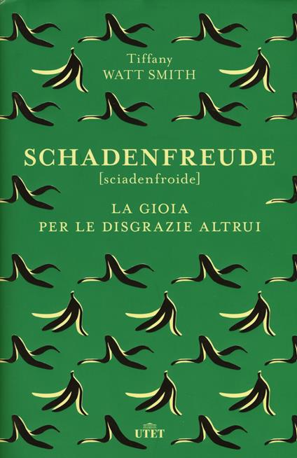 Schadenfreude. La gioia per le disgrazie altrui - Tiffany Watt Smith - copertina