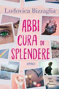 Libro Abbi cura di splendere Ludovica Bizzaglia