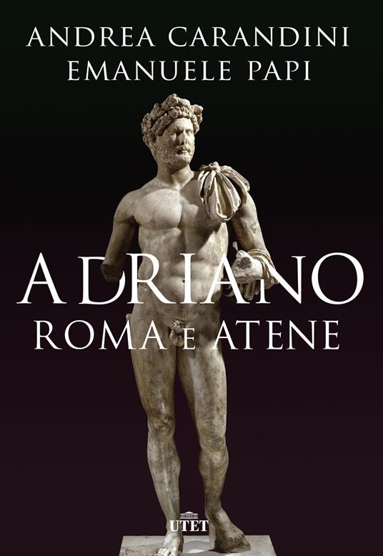 Adriano. Roma e Atene - Andrea Carandini,Emanuele Papi - ebook