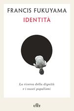 Identità. La ricerca della dignità e i nuovi populismi