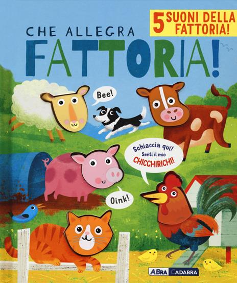 Che allegra fattoria! Libro sonoro. Ediz. a colori - copertina