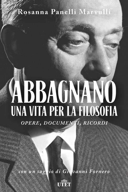 Abbagnano, una vita per la filosofia. Opere, documenti, ricordi - Rosanna Panelli Marvulli - 3