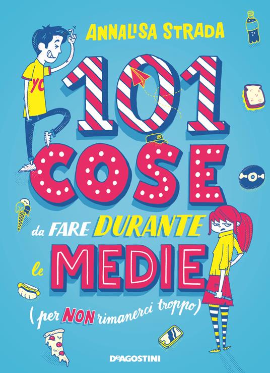 101 cose da fare durante le medie (per non rimanerci troppo) - Annalisa Strada - copertina