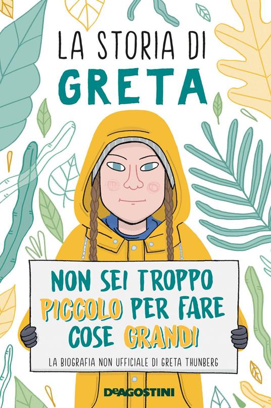 La storia di Greta. Non sei troppo piccolo per fare cose grandi. La biografia non ufficiale di Greta Thunberg - Valentina Camerini,Veronica «Veci» Carratello - ebook