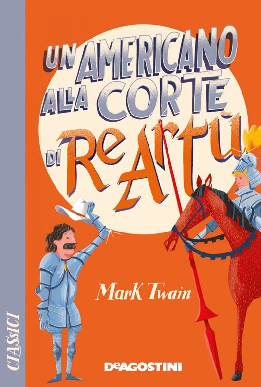 Un americano alla corte di re Artù - Mark Twain,Lucia Simonin - ebook