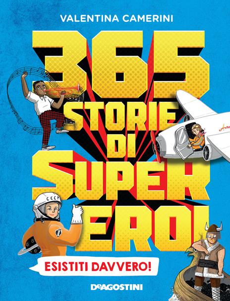365 storie di super eroi esistiti davvero! - Valentina Camerini - copertina