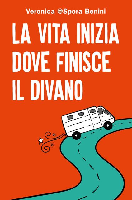 La vita inizia dove finisce il divano - Veronica Benini - copertina