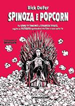 Spinoza e popcorn. Da Game of Thrones a Stranger Things, capire la filosofia sparandosi un film o una serie TV