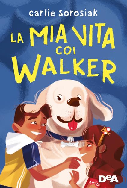 La mia vita coi Walker - Carlie Sorosiak,Mara Pace - ebook