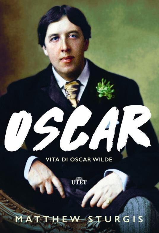 Oscar. Vita di Oscar Wilde - Matthew Sturgis,Luca Fusari,Sara Prencipe - ebook