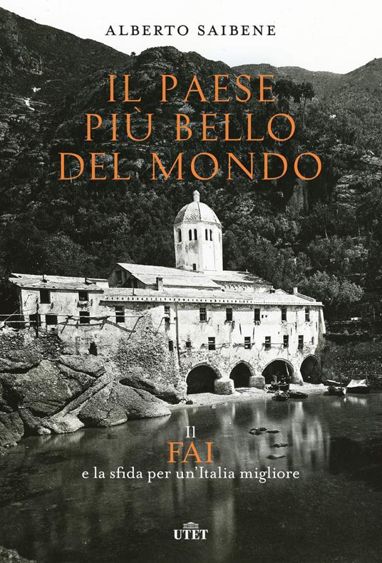Il Paese più bello del mondo. Il FAI e la sfida per un'Italia migliore - Alberto Saibene - ebook