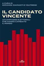 Il candidato vincente. Le campagne elettorali che hanno cambiato il mondo