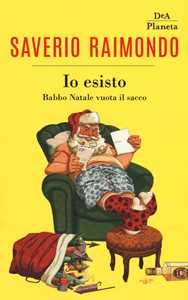 Libro Io esisto. Babbo Natale vuota il sacco Saverio Raimondo