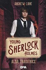 Alba traditrice. Young Sherlock Holmes