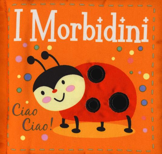 Ciao ciao! I morbidini. Ediz. a colori - Susie Brooks - copertina
