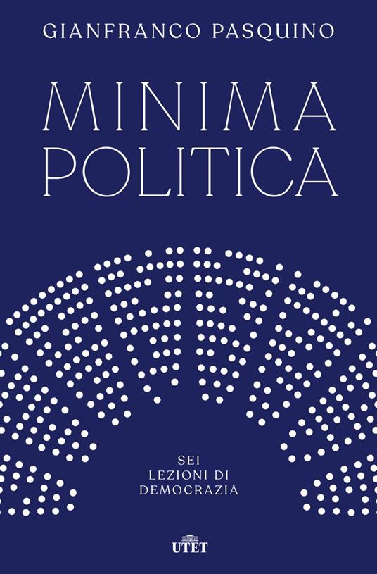 Minima politica. Sei lezioni di democrazia - Gianfranco Pasquino - copertina
