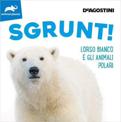 Sgrunt! L'orso bianco e gli animali polari. Ediz. a colori - copertina