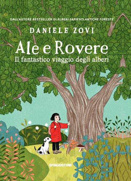 Ale e Rovere. Il fantastico viaggio degli alberi. Ediz. a colori - Daniele Zovi - copertina