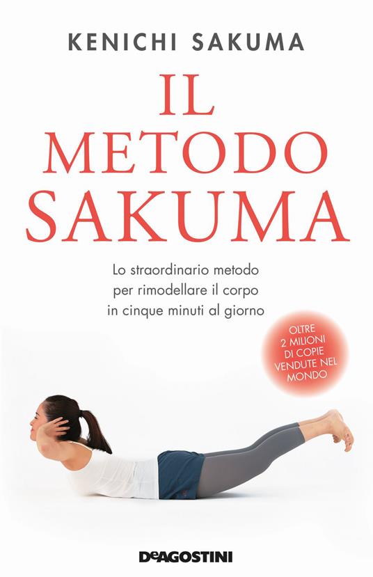 Il metodo Sakuma. Lo straordinario metodo per rimodellare il corpo in cinque minuti al giorno - Kenichi Sakuma - copertina