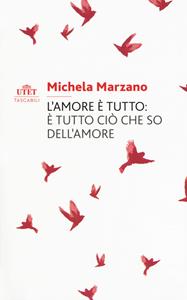 Libro L' amore è tutto: è tutto ciò che so dell'amore Michela Marzano