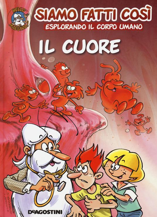 Il cuore. Siamo fatti così. Esplorando il corpo umano - Jean-Charles Gaudin - copertina