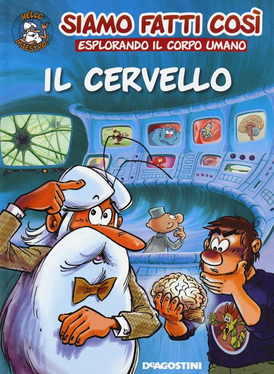 Il cervello. Siamo fatti così. Esplorando il corpo umano - Jean-Charles Gaudin - copertina