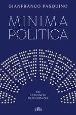 Minima politica. Sei lezioni di democrazia