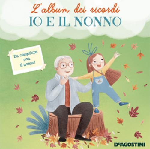 Io e il nonno. L'album dei ricordi. Ediz. a colori - copertina