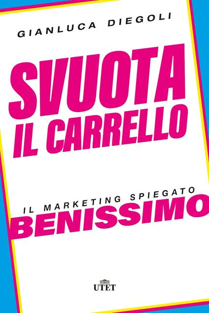 Svuota il carrello. Il marketing spiegato benissimo - Gianluca Diegoli - copertina