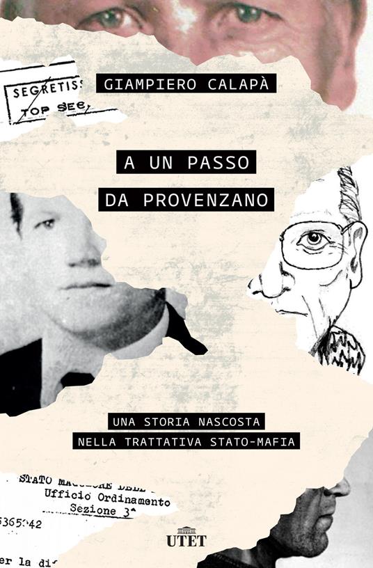 A un passo da Provenzano. Una storia nascosta nella trattativa Stato-mafia - Giampiero Calapà - copertina