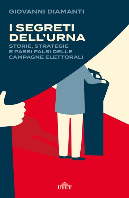 I segreti dell'urna. Storie, strategie e passi falsi delle campagne elettorali - Giovanni Diamanti - ebook