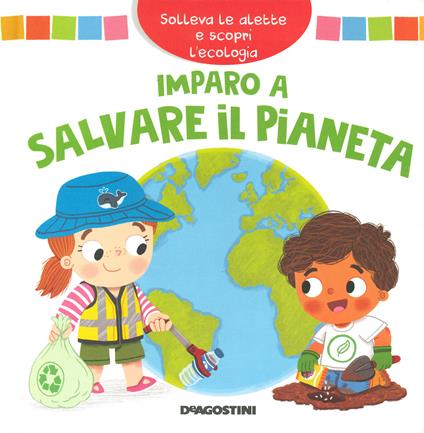 Imparo a salvare il pianeta. Solleva le alette e scopri l'ecologia. Ediz. a colori - Mandy Archer - copertina