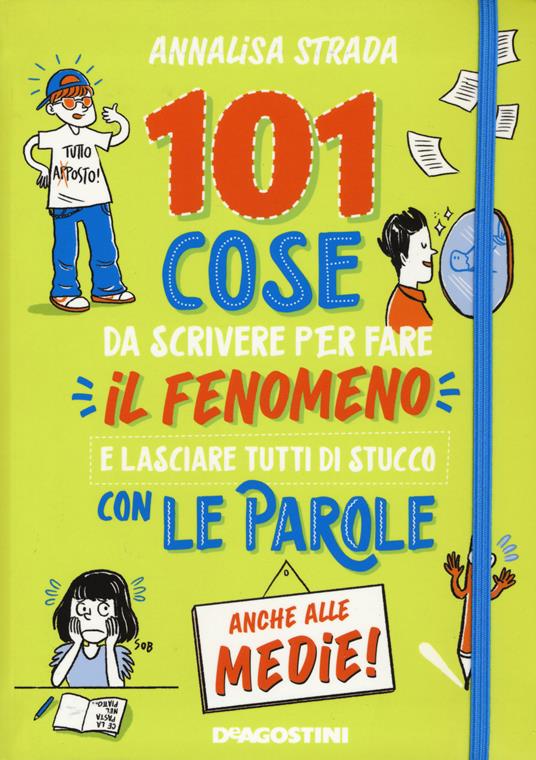 101 cose da scrivere per fare il fenomeno e lasciare tutti di stucco con le parole anche alle medie! - Annalisa Strada - copertina
