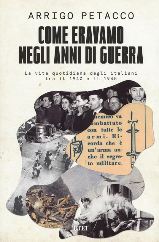 Come eravamo negli anni di guerra. La vita quotidiana degli italiani tra il 1940 e il 1945 - Arrigo Petacco,Marco Ferrari - copertina