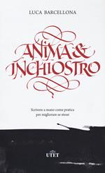 Anima e inchiostro. Scrivere a mano come pratica per migliorare se stessi