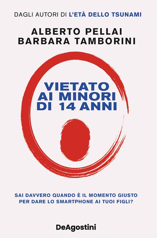 Vietato ai minori di 14 anni. Sai davvero quando è il momento giusto per dare lo smartphone ai tuoi figli? - Alberto Pellai,Barbara Tamborini - ebook