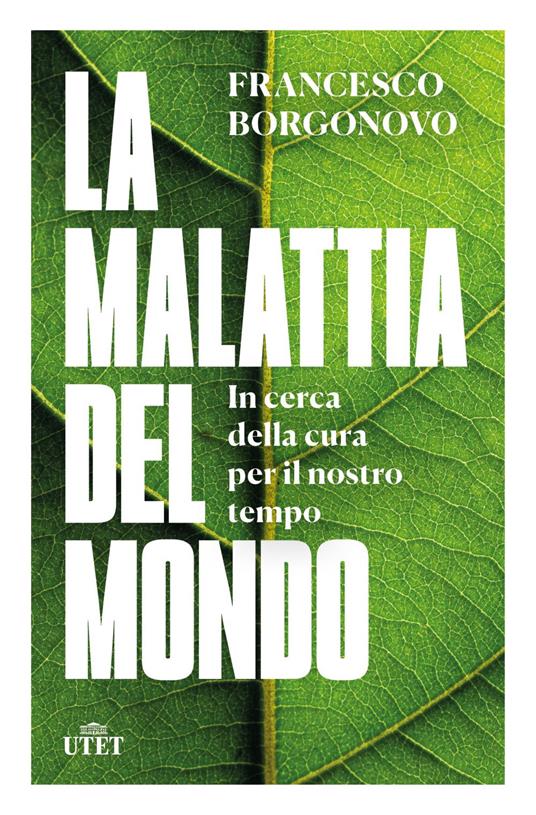 La malattia del mondo. In cerca della cura per il nostro tempo - Francesco Borgonovo - ebook