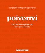 Poivorrei. Ciò che non vogliamo più dare per scontato