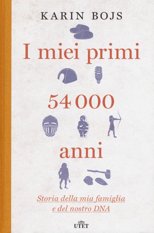 I miei primi 54.000 anni. Storia della mia famiglia e del nostro DNA - Karin Bojs - copertina