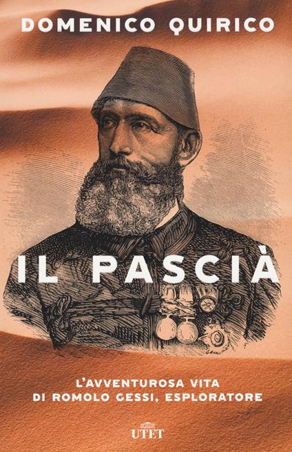 Il pascià. L'avventurosa vita di Romolo Gessi, esploratore - Domenico Quirico - copertina