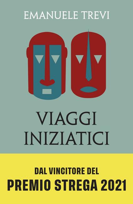 Viaggi iniziatici. Percorsi, pellegrinaggi, riti e libri - Emanuele Trevi - copertina