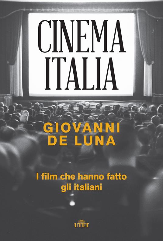 Cinema Italia. I film che hanno fatto gli italiani - Giovanni De Luna - copertina