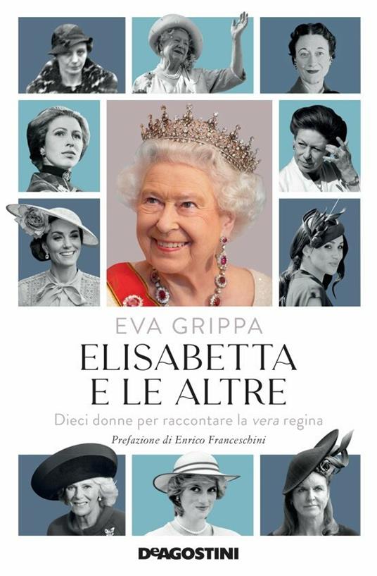 Elisabetta e le altre. Dieci donne per raccontare la vera regina - Eva Grippa - copertina